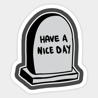 Have A Nice Day - Tomb Sticker